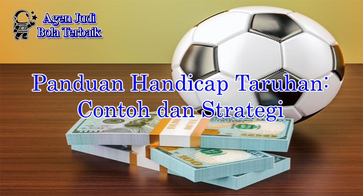 Panduan handicap taruhan dengan contoh pertandingan 2025