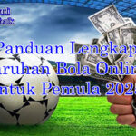 Panduan taruhan bola online pemula 2025 dengan langkah daftar