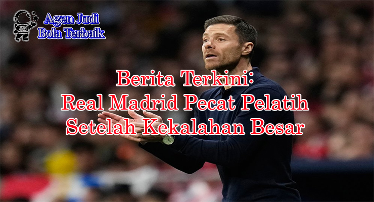 Berita terkini Real Madrid pecat pelatih Xabi Alonso 2025