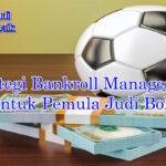 Strategi bankroll management untuk pemula judi bola 2025