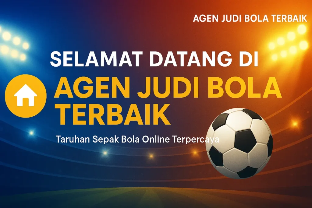 Selamat Datang di Agen Judi Bola Terbaik - Taruhan Sepak Bola Online Terpercaya