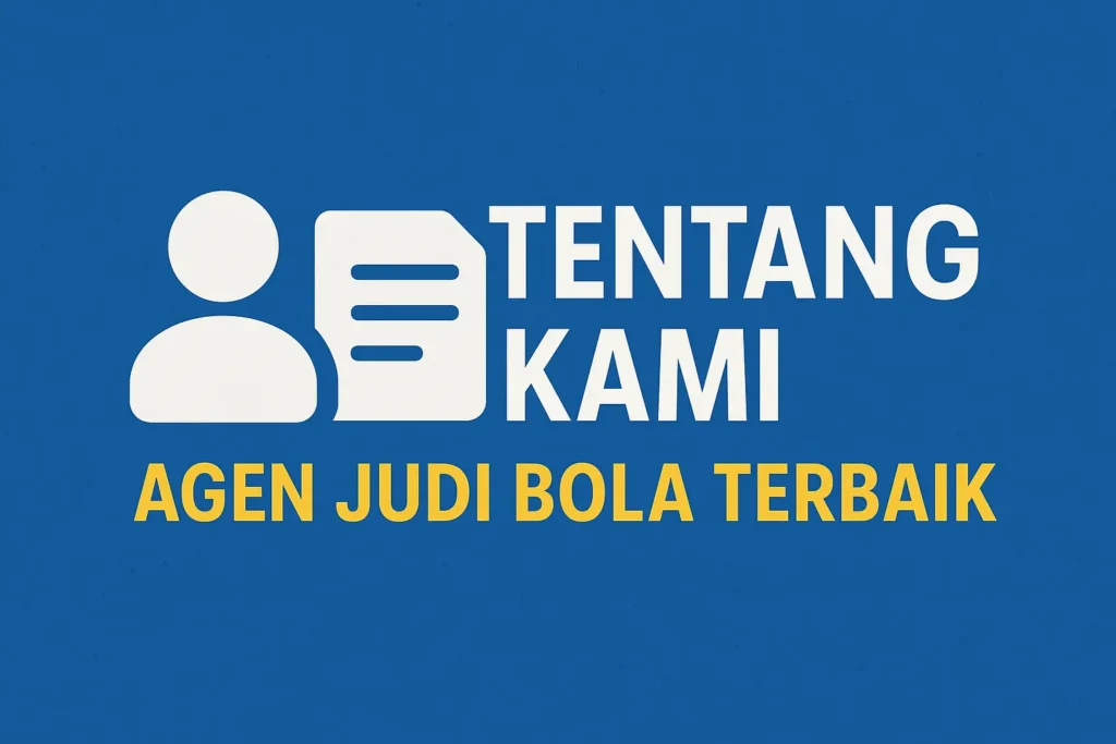 Tentang Kami Agen Judi Bola Terbaik