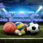 Tips taruhan live manfaatkan momentum laga 2025
