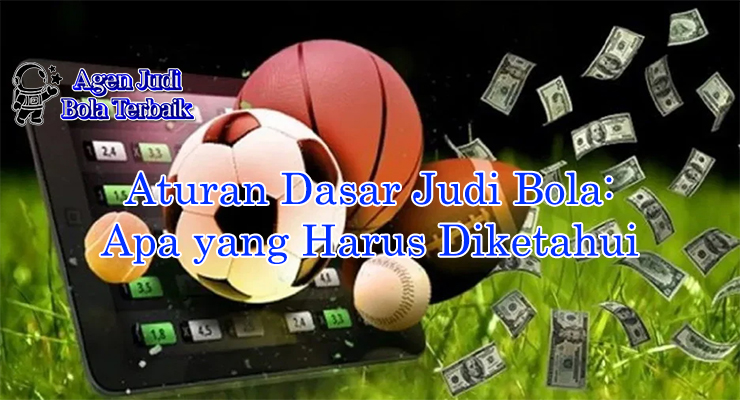 Aturan dasar judi bola untuk pemula 2025